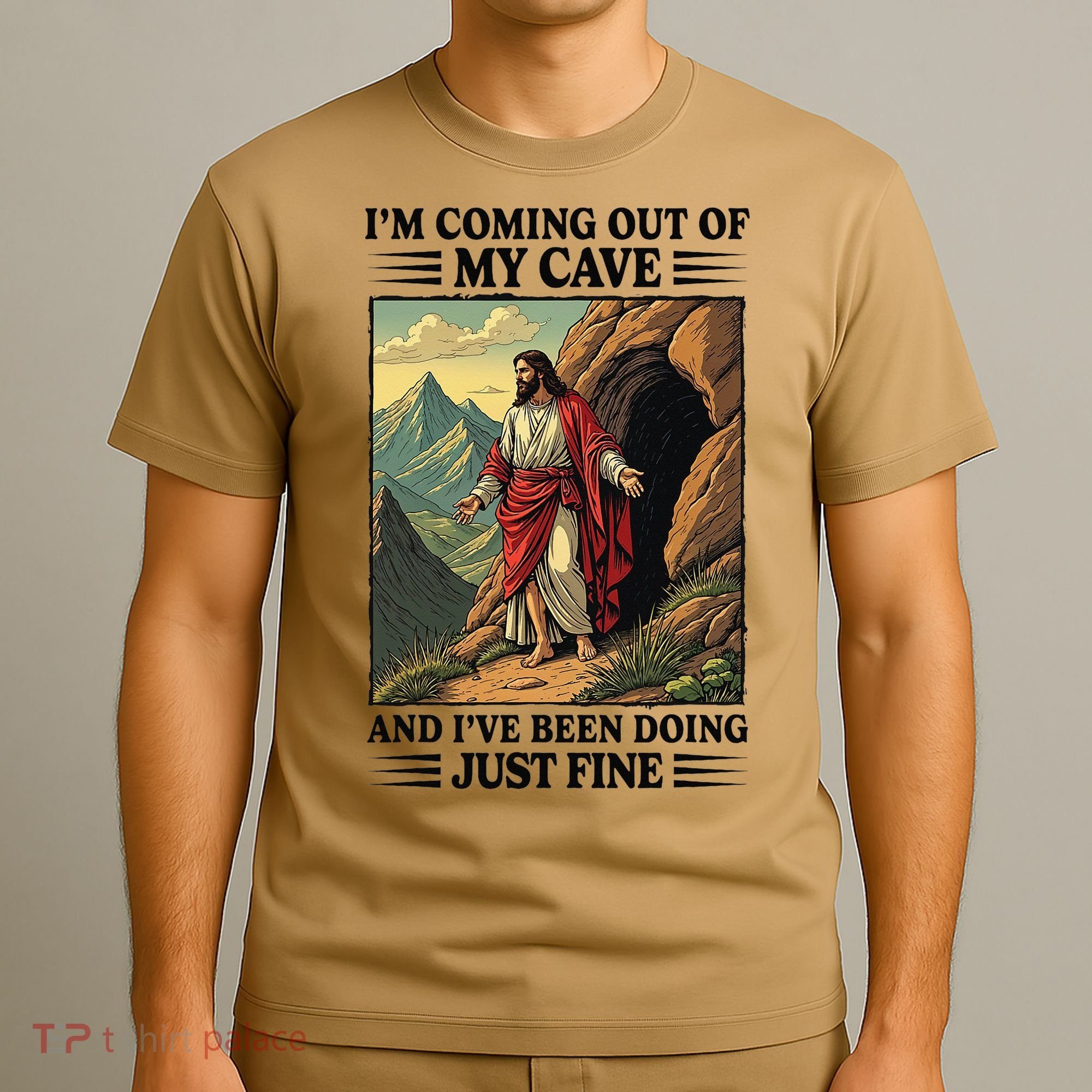 Jesus Coming Out Of My Cave And Ive Been Doing Just Fine T-Shirt