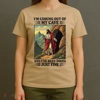 Jesus Coming Out Of My Cave And Ive Been Doing Just Fine T-Shirt thumb 4