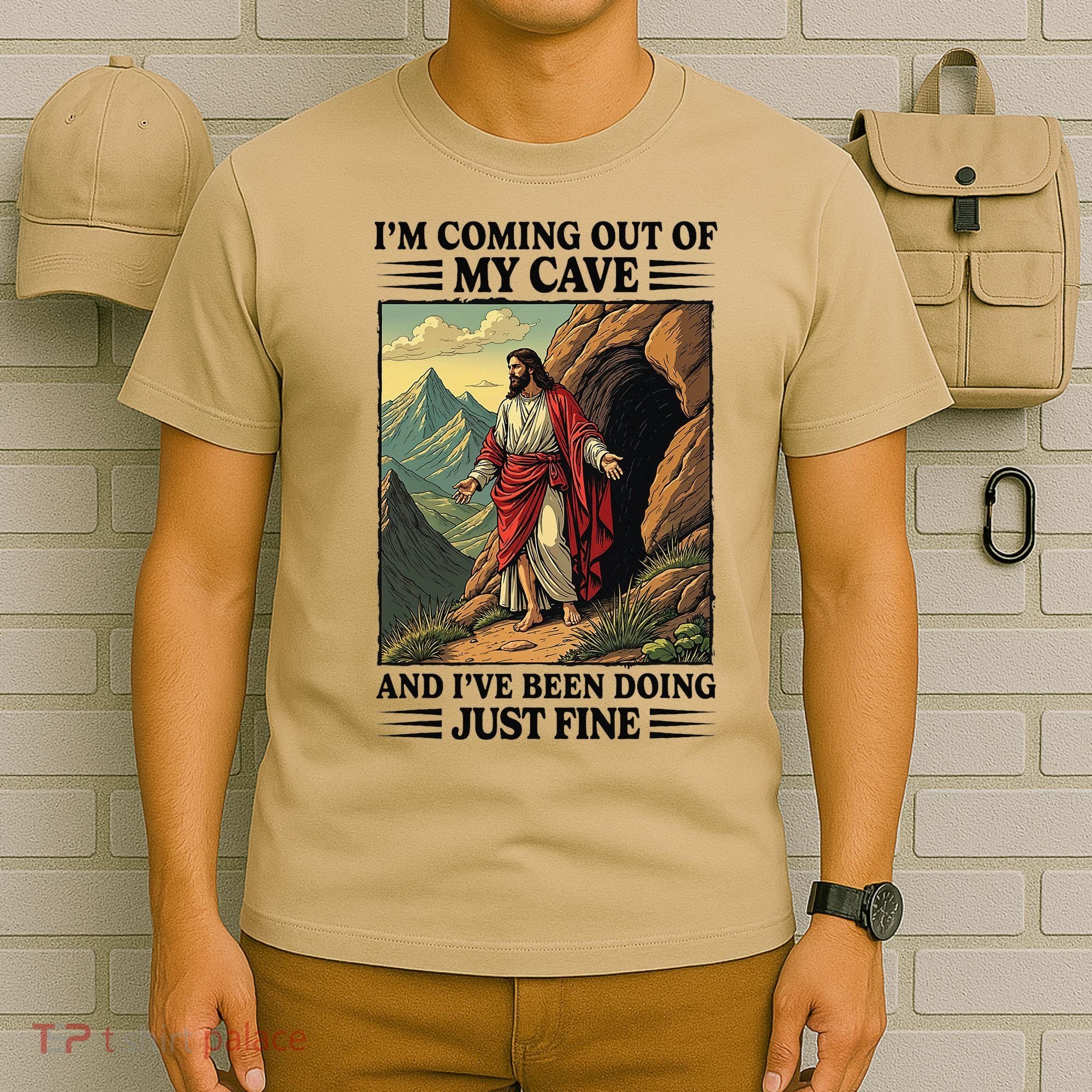 Jesus Coming Out Of My Cave And Ive Been Doing Just Fine T-Shirt