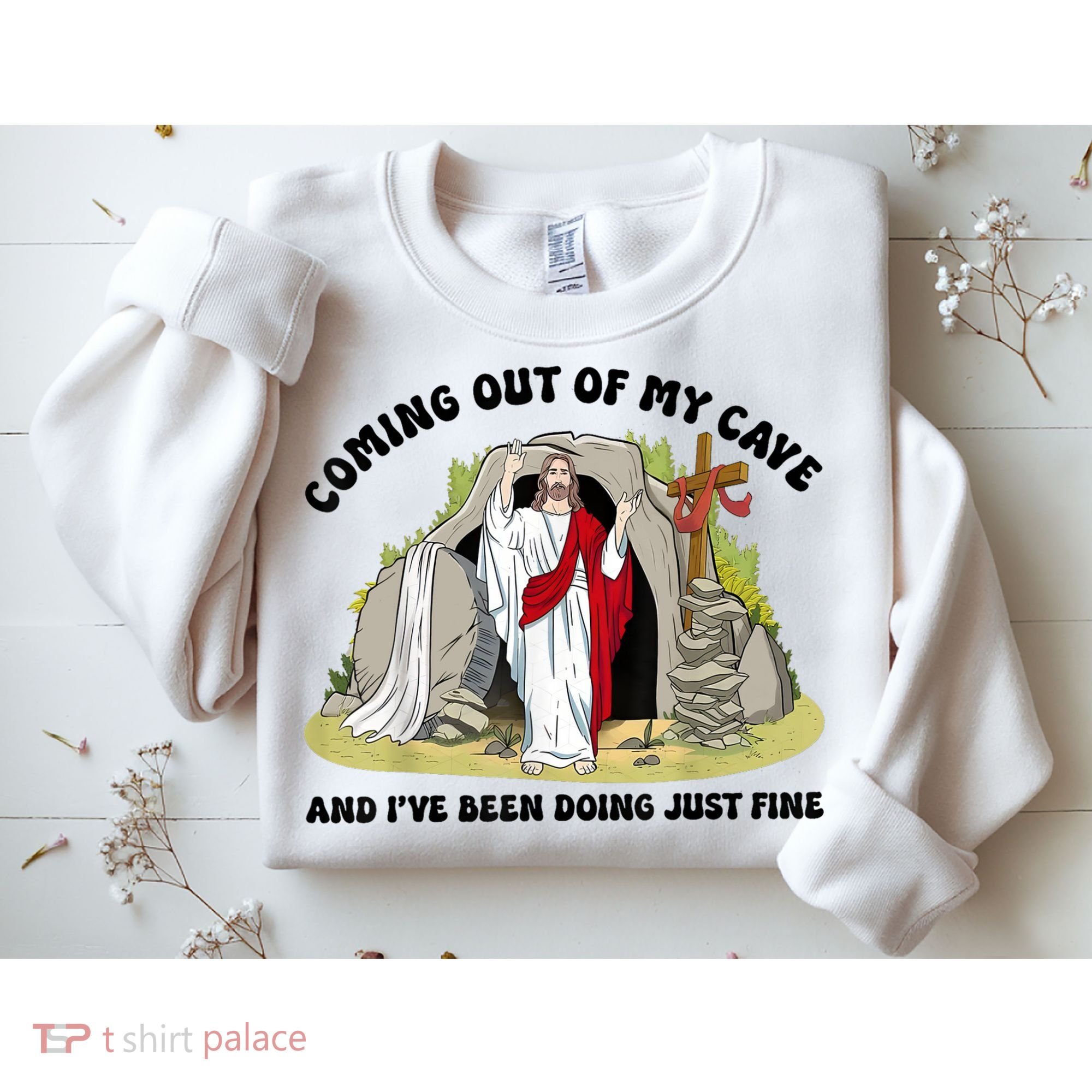 Jesus Coming Out Of My Cave And I’ve Been Doing Just Fine  Sweatshirt