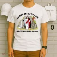 Jesus Coming Out Of My Cave And I’ve Been Doing Just Fine  T-Shirt thumb 6