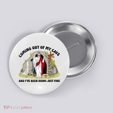 Jesus Coming Out Of My Cave And I’ve Been Doing Just Fine  Button