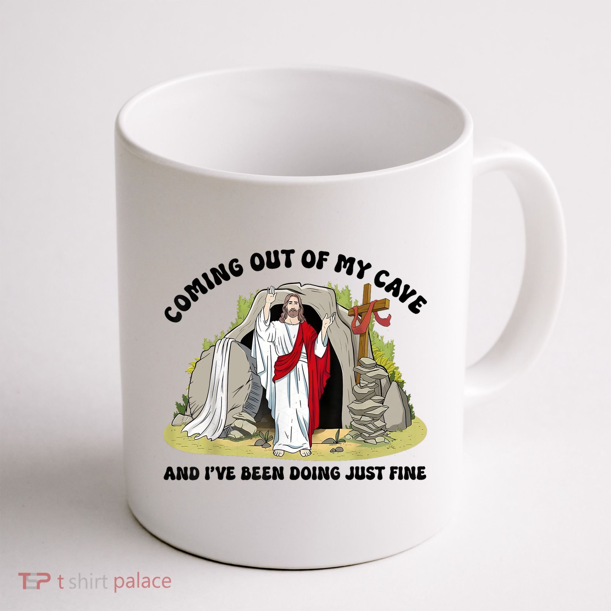 Jesus Coming Out Of My Cave And I’ve Been Doing Just Fine  Coffee Mug
