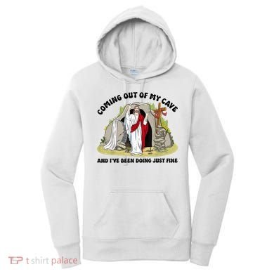 Jesus Coming Out Of My Cave And I’ve Been Doing Just Fine  Women's Hoodie