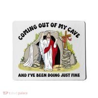 Jesus Coming Out Of My Cave And I’ve Been Doing Just Fine  Mousepad thumb 0
