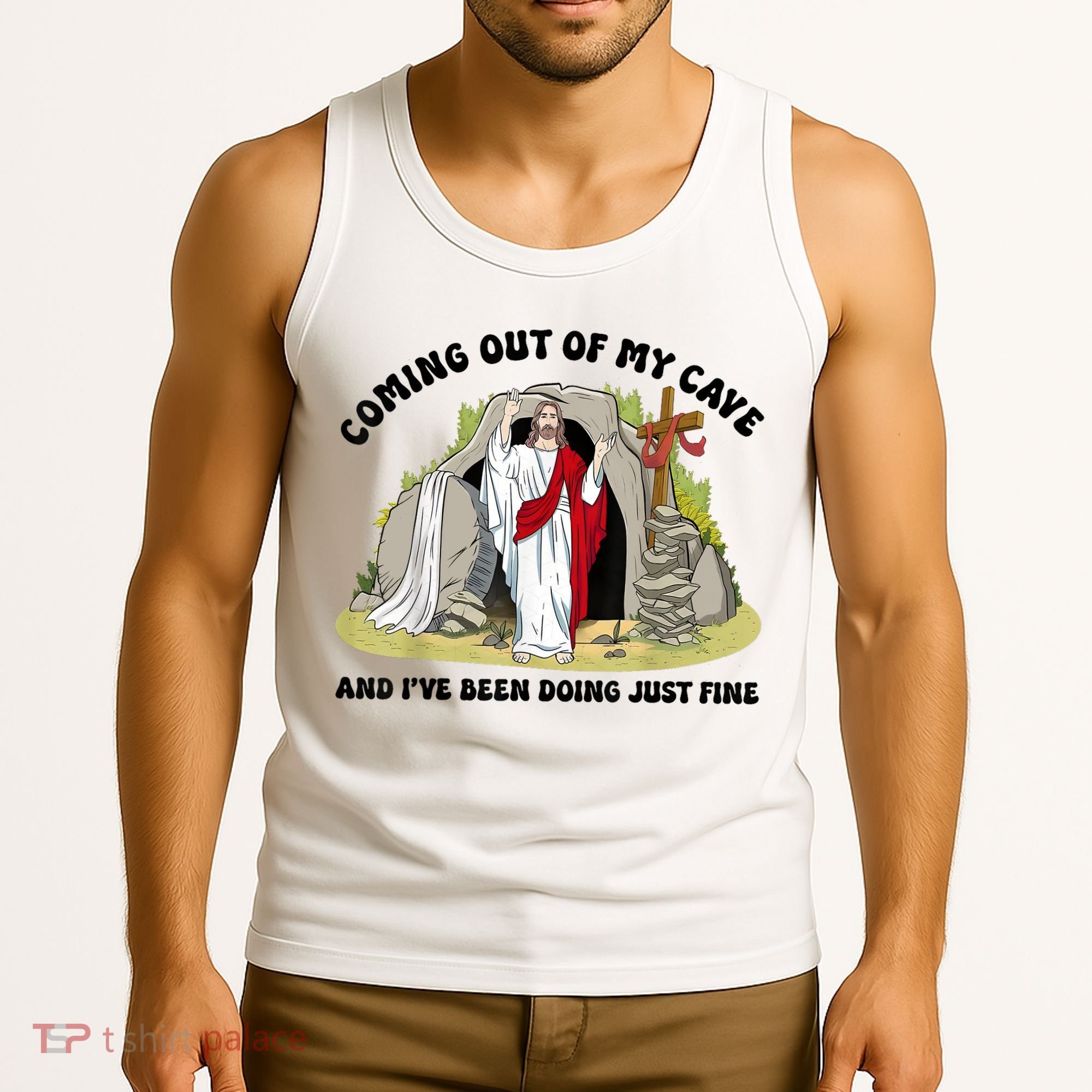 Jesus Coming Out Of My Cave And I’ve Been Doing Just Fine  Tank Top