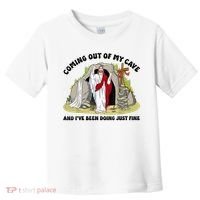Jesus Coming Out Of My Cave And I’ve Been Doing Just Fine  Toddler T-Shirt thumb 0