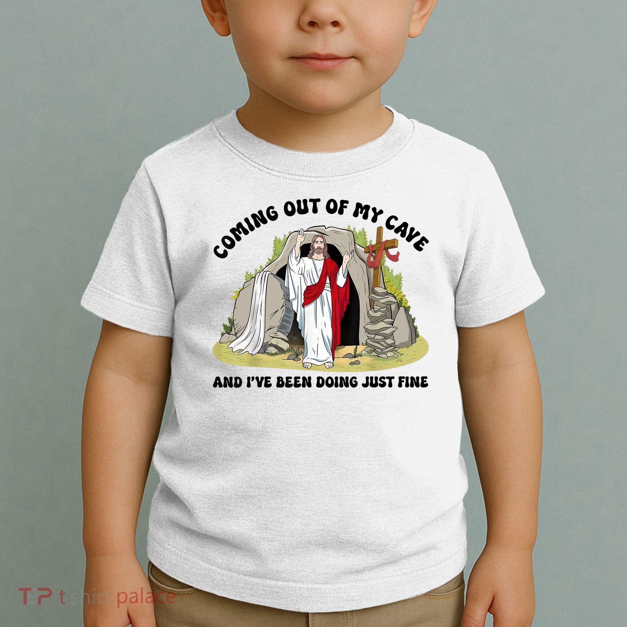 Jesus Coming Out Of My Cave And I’ve Been Doing Just Fine  Toddler T-Shirt