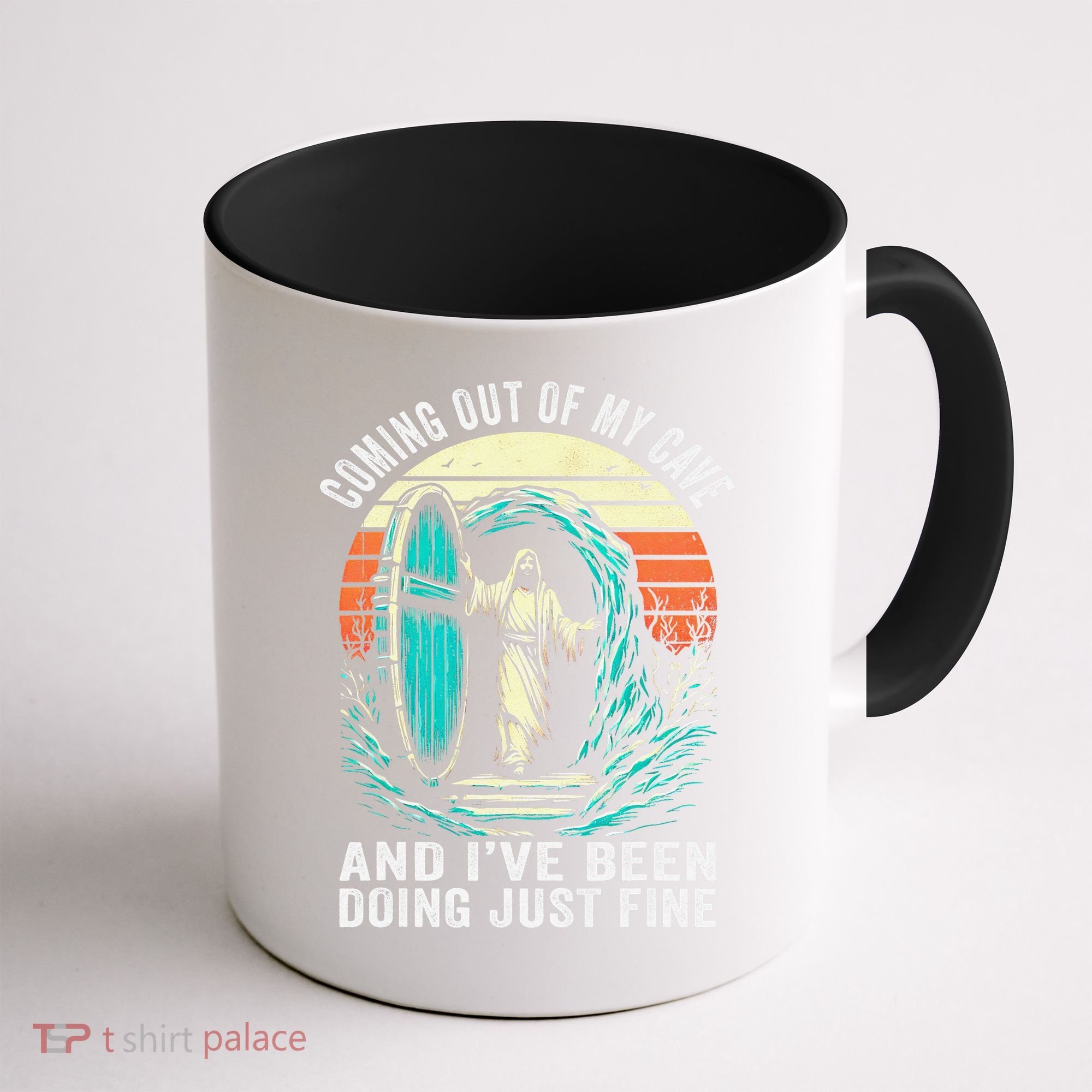 Jesus Coming Out Of My Cave And Ive Been Doing Just Fine Coffee Mug