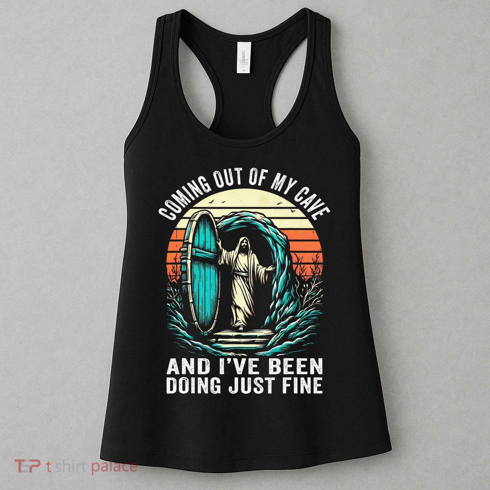 Jesus Coming Out Of My Cave And Ive Been Doing Just Fine Women's Tank Top