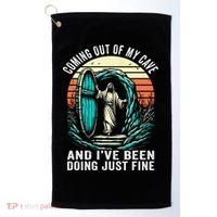 Jesus Coming Out Of My Cave And Ive Been Doing Just Fine Golf Towel thumb 0