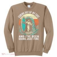Jesus Coming Out Of My Cave And Ive Been Doing Just Fine Sweatshirt thumb 0