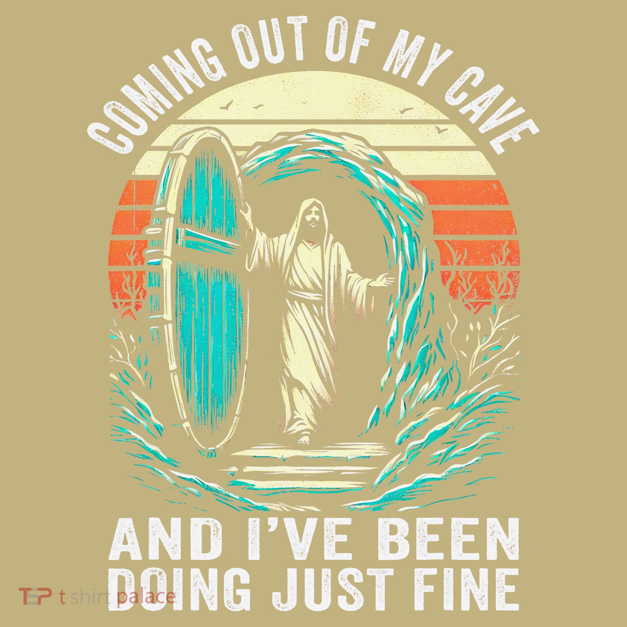 Jesus Coming Out Of My Cave And Ive Been Doing Just Fine Sweatshirt
