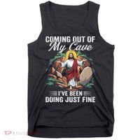 Jesus Coming Out Of My Cave And Ive Been Doing Just Fine Tank Top thumb 0