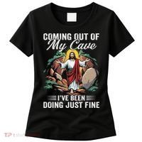 Jesus Coming Out Of My Cave And Ive Been Doing Just Fine Women's T-Shirt thumb 0