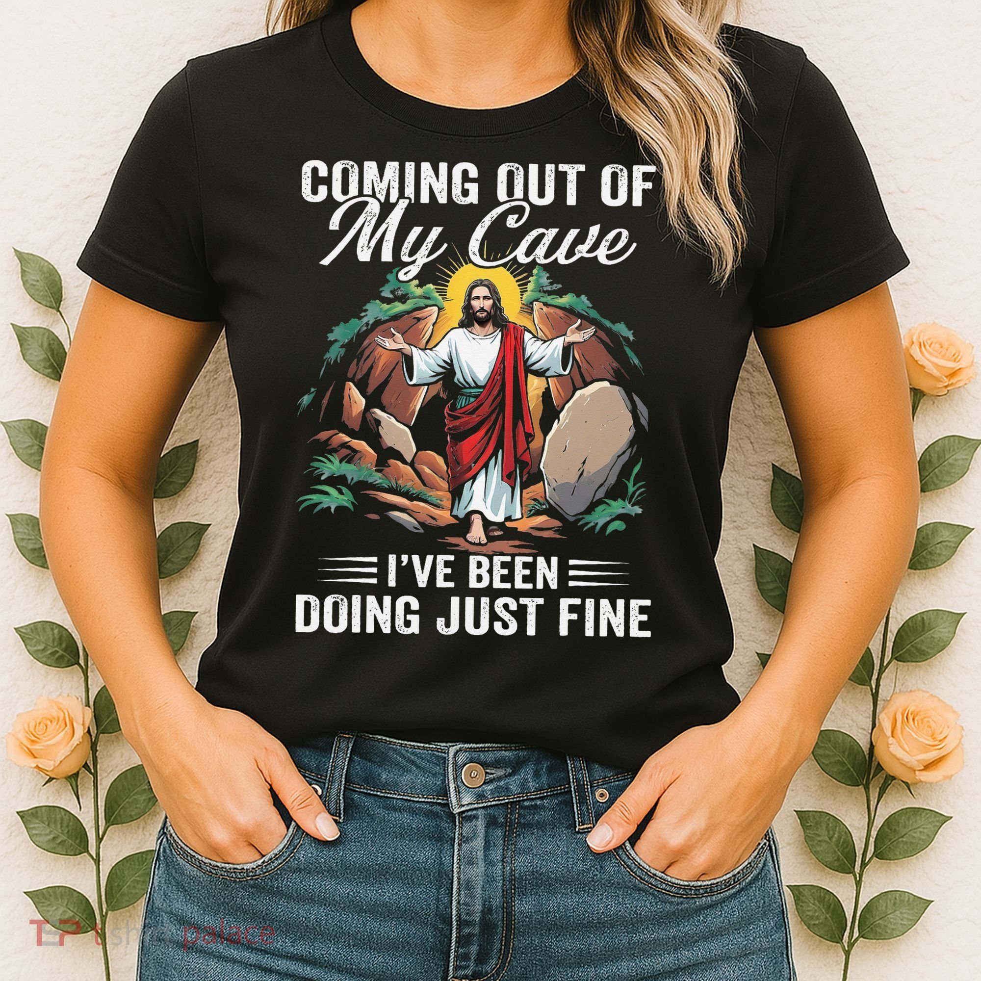 Jesus Coming Out Of My Cave And Ive Been Doing Just Fine Women's T-Shirt