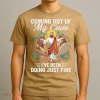Jesus Coming Out Of My Cave And Ive Been Doing Just Fine T-Shirt thumb 3
