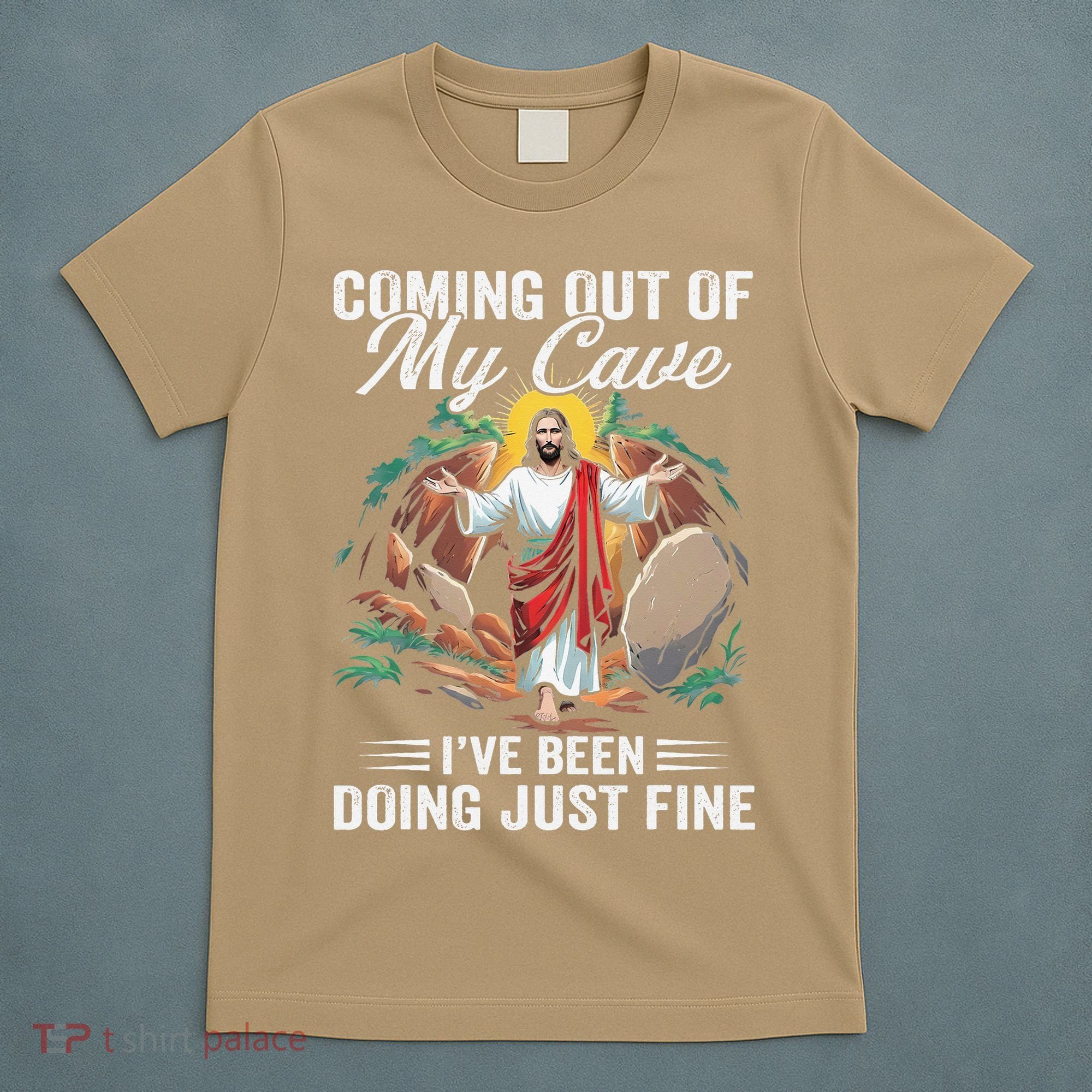 Jesus Coming Out Of My Cave And Ive Been Doing Just Fine T-Shirt