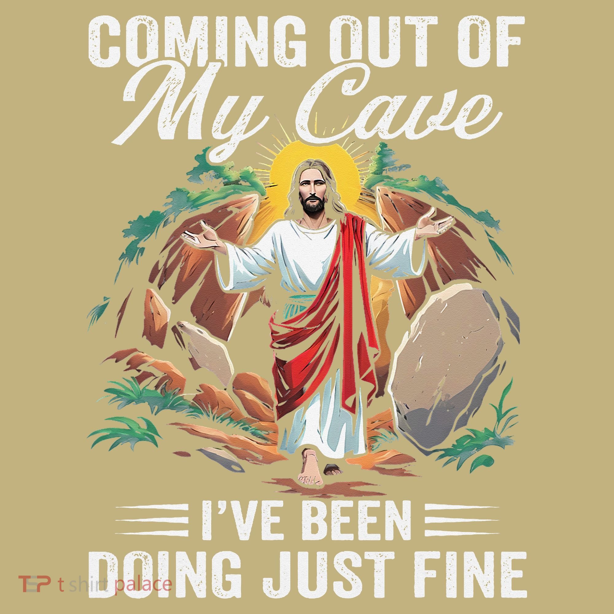 Jesus Coming Out Of My Cave And Ive Been Doing Just Fine Kids T-Shirt