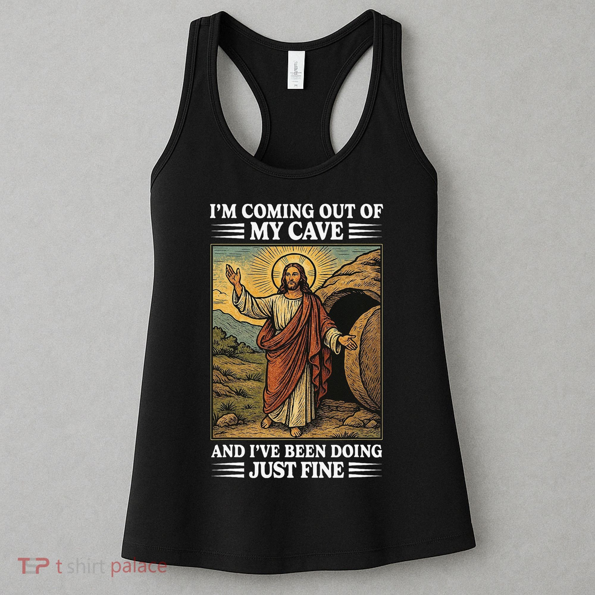 Jesus Coming Out Of My Cave And Ive Been Doing Just Fine Women's Tank Top
