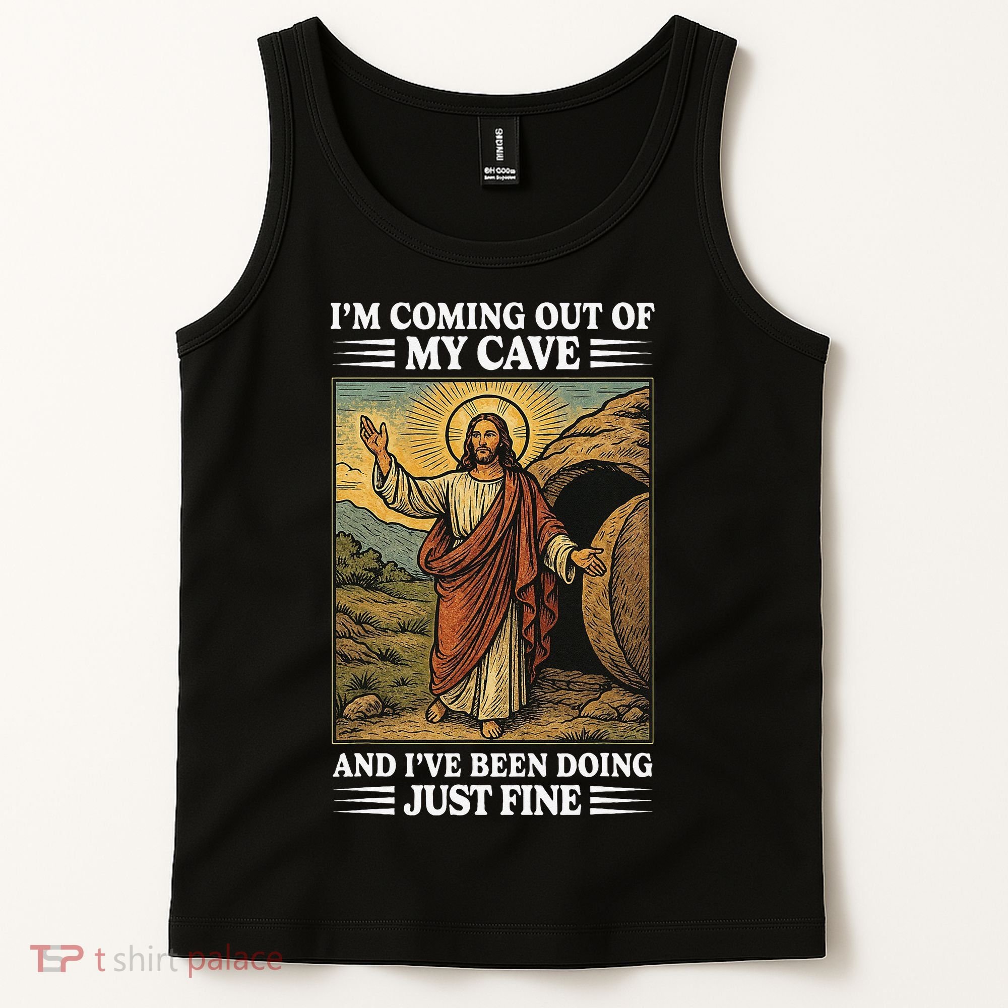 Jesus Coming Out Of My Cave And Ive Been Doing Just Fine Tank Top