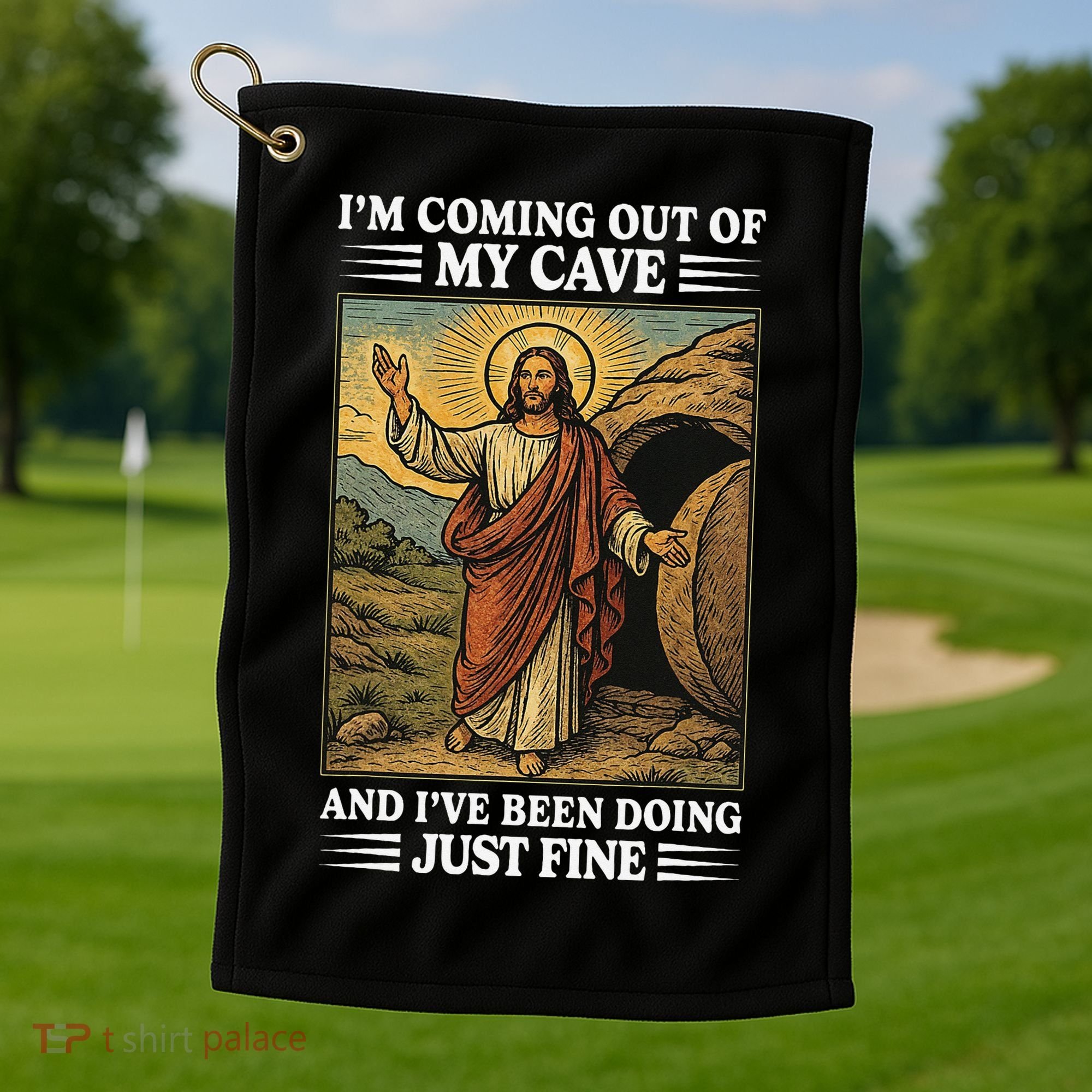 Jesus Coming Out Of My Cave And Ive Been Doing Just Fine Golf Towel