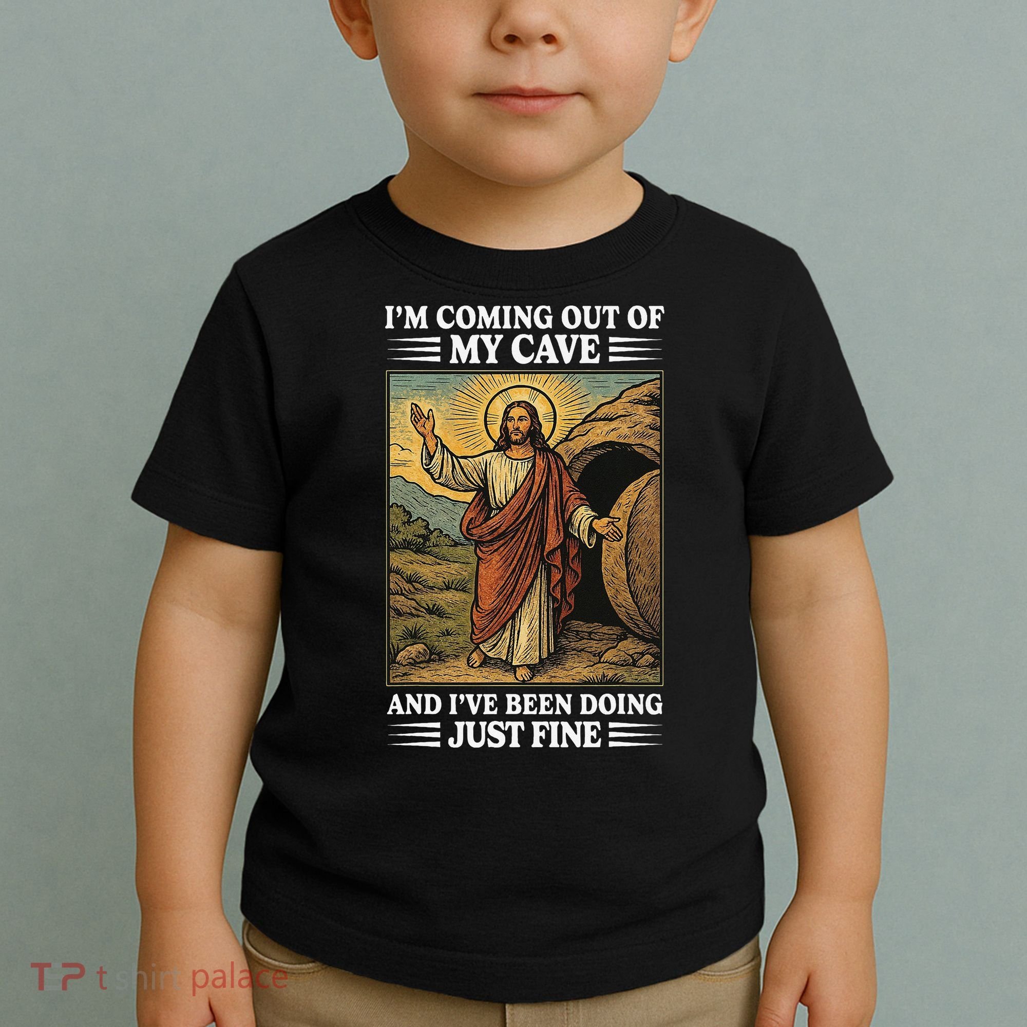 Jesus Coming Out Of My Cave And Ive Been Doing Just Fine Toddler T-Shirt