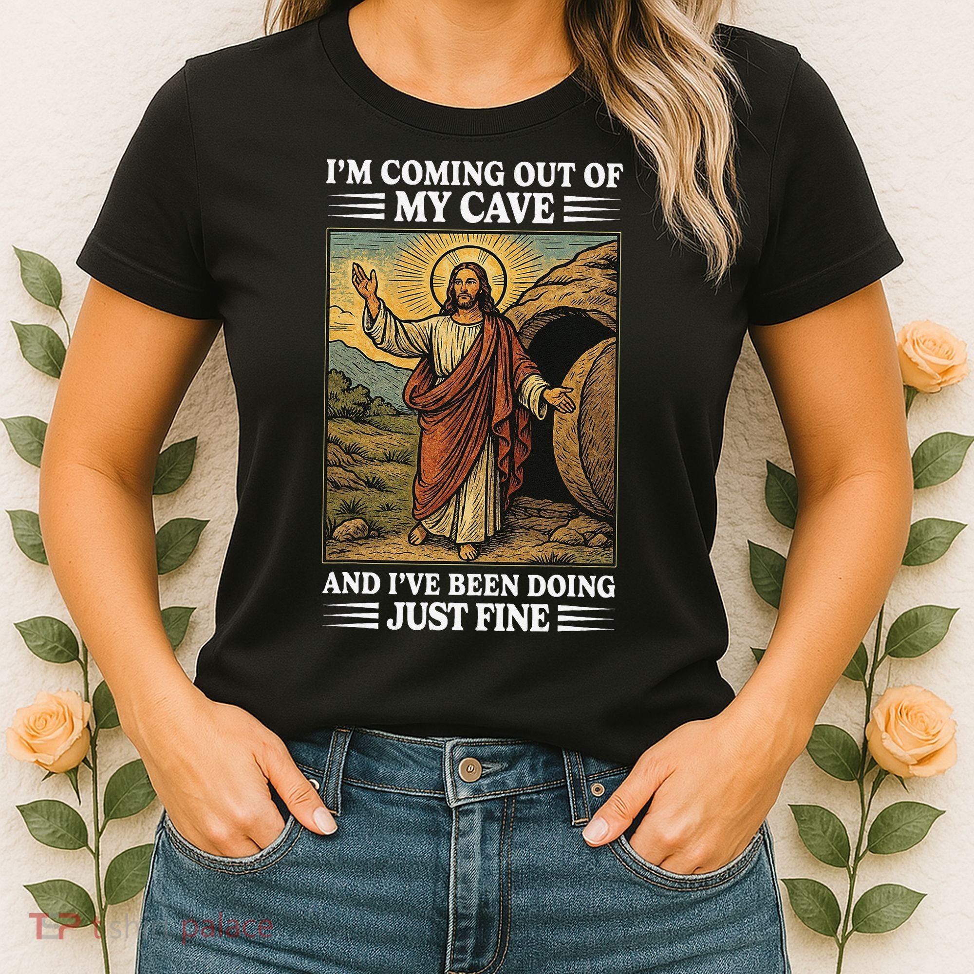 Jesus Coming Out Of My Cave And Ive Been Doing Just Fine Women's T-Shirt