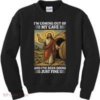 Jesus Coming Out Of My Cave And Ive Been Doing Just Fine Kids Sweatshirt thumb 0