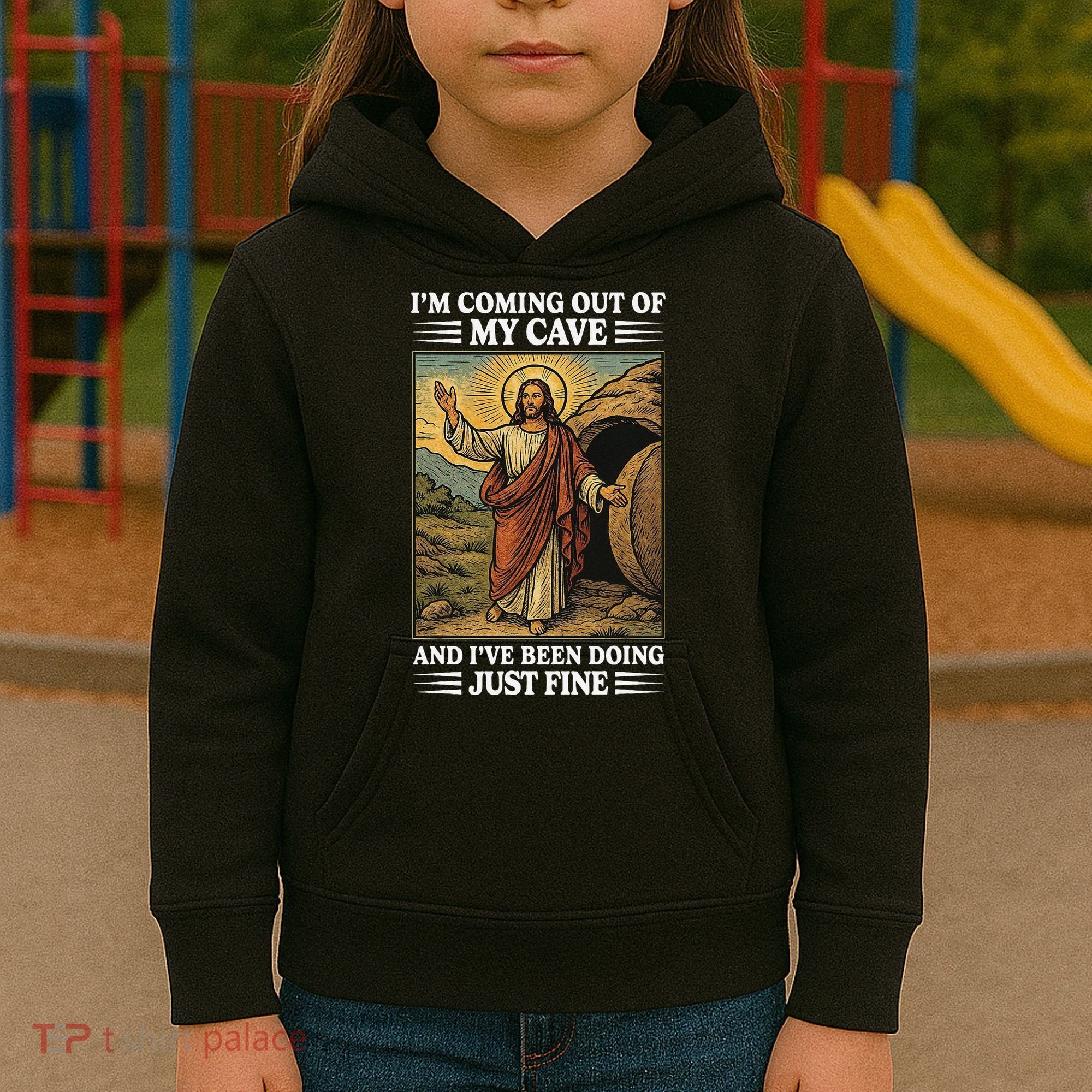 Jesus Coming Out Of My Cave And Ive Been Doing Just Fine Kids Hoodie