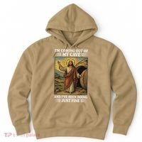 Jesus Coming Out Of My Cave And Ive Been Doing Just Fine Hoodie thumb 0