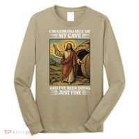 Jesus Coming Out Of My Cave And Ive Been Doing Just Fine Long Sleeve Shirt thumb 0
