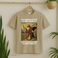 Jesus Coming Out Of My Cave And Ive Been Doing Just Fine T-Shirt thumb 2