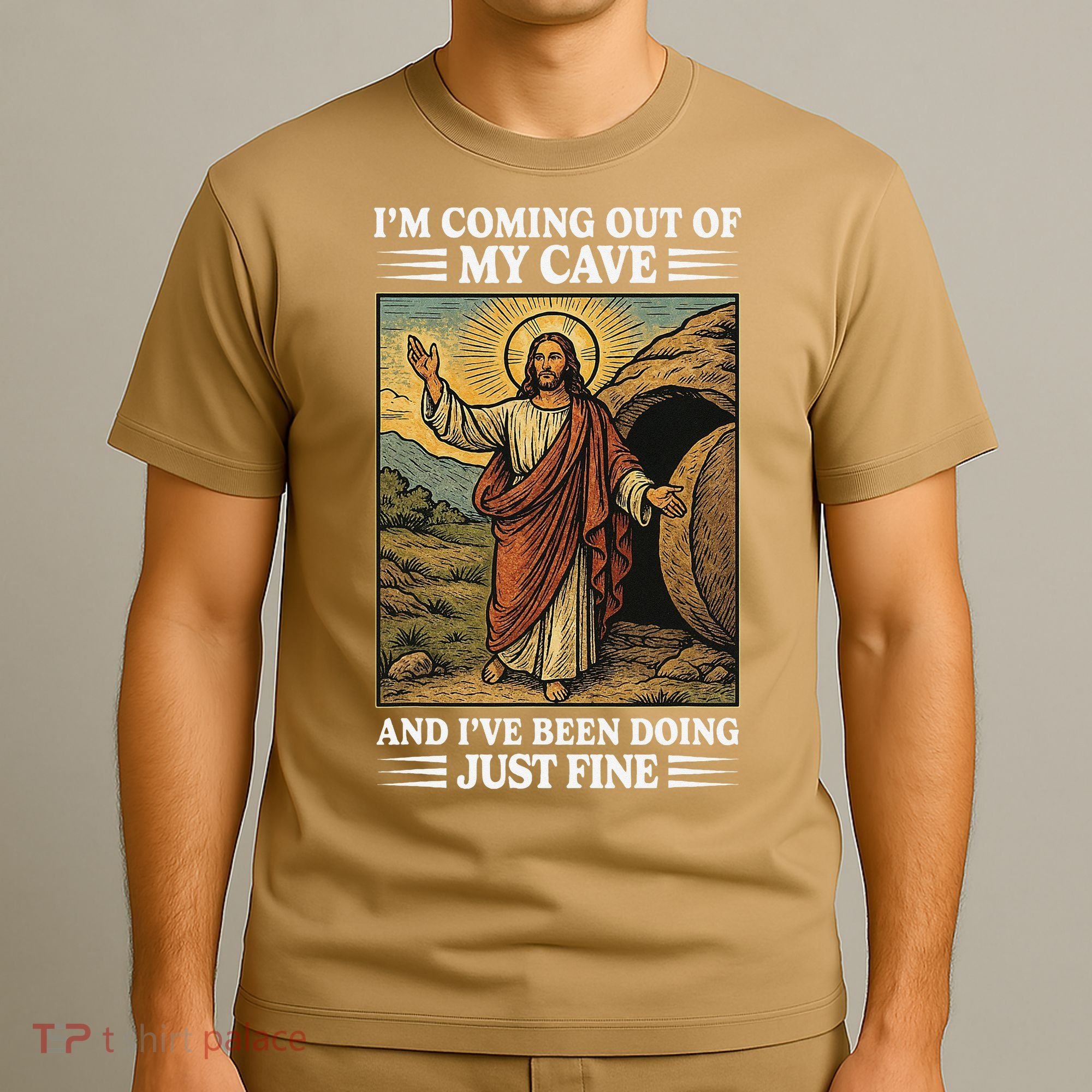 Jesus Coming Out Of My Cave And Ive Been Doing Just Fine T-Shirt