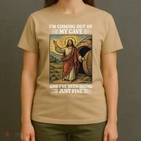 Jesus Coming Out Of My Cave And Ive Been Doing Just Fine T-Shirt thumb 4
