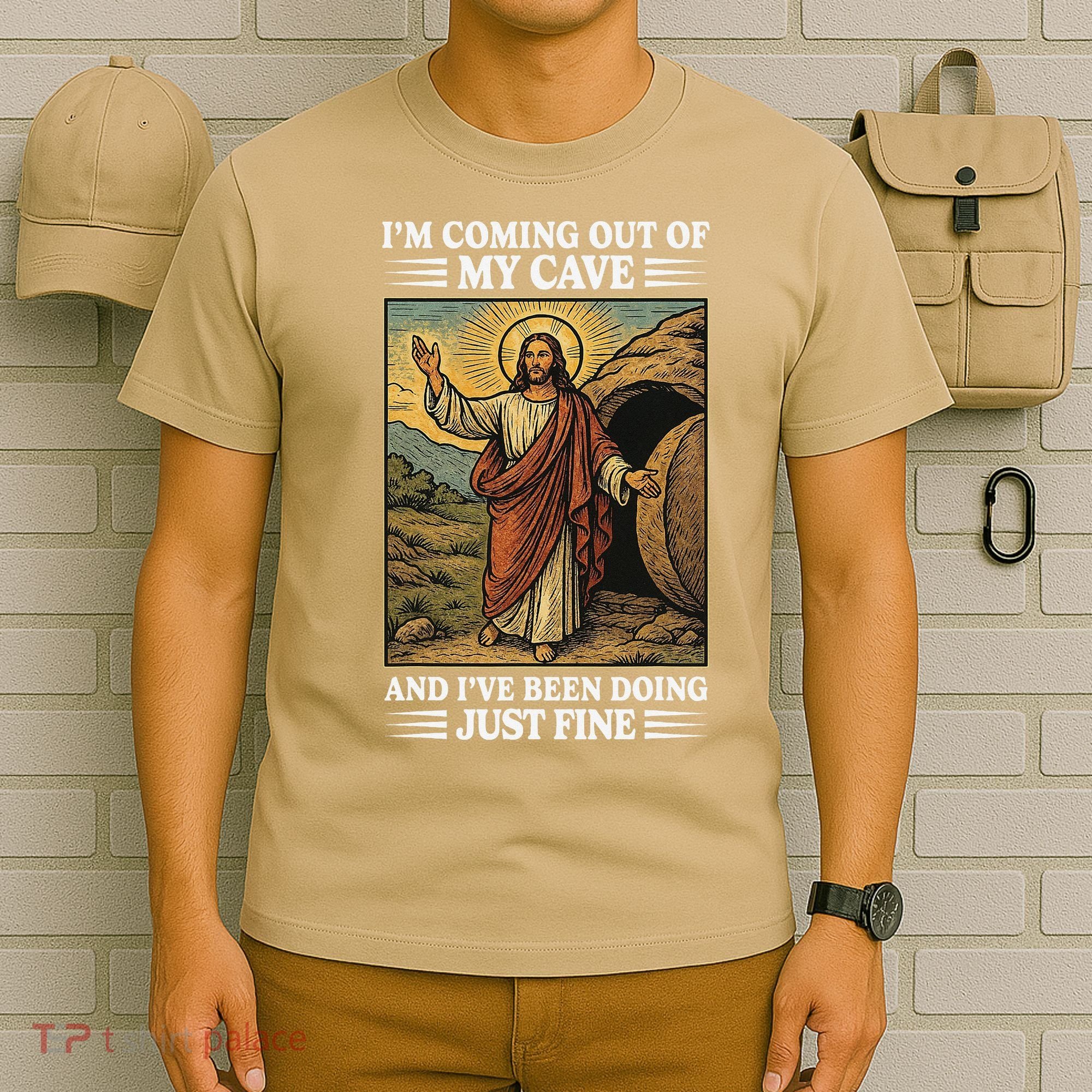 Jesus Coming Out Of My Cave And Ive Been Doing Just Fine T-Shirt