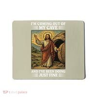 Jesus Coming Out Of My Cave And Ive Been Doing Just Fine Mousepad thumb 0