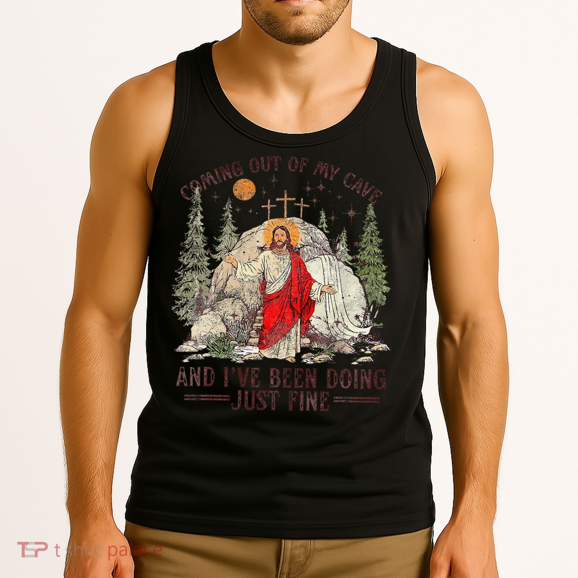 Jesus Coming Out Of My Cave And Ive Been Doing Just Fine Tank Top