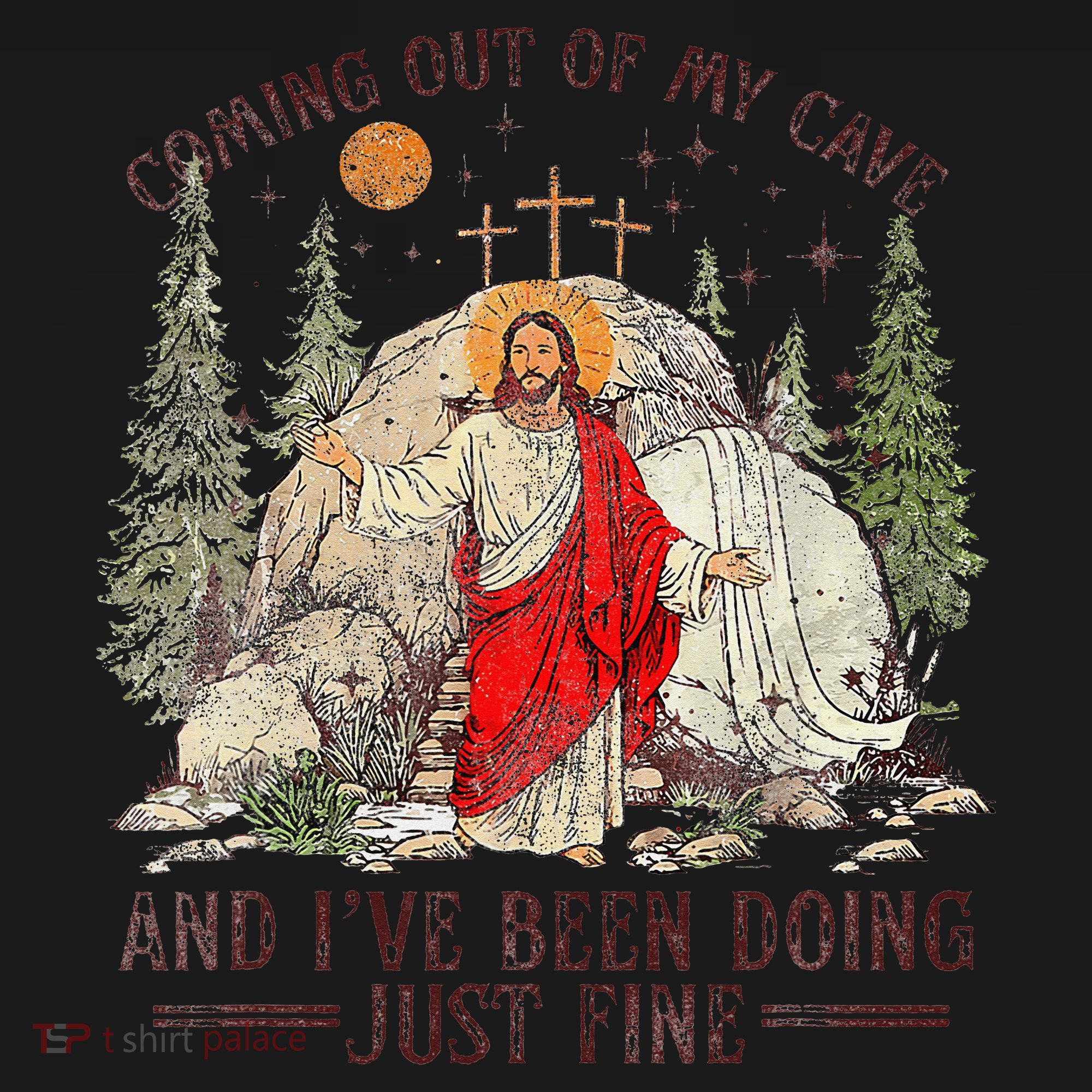 Jesus Coming Out Of My Cave And Ive Been Doing Just Fine Women's T-Shirt