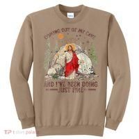 Jesus Coming Out Of My Cave And Ive Been Doing Just Fine Sweatshirt thumb 0