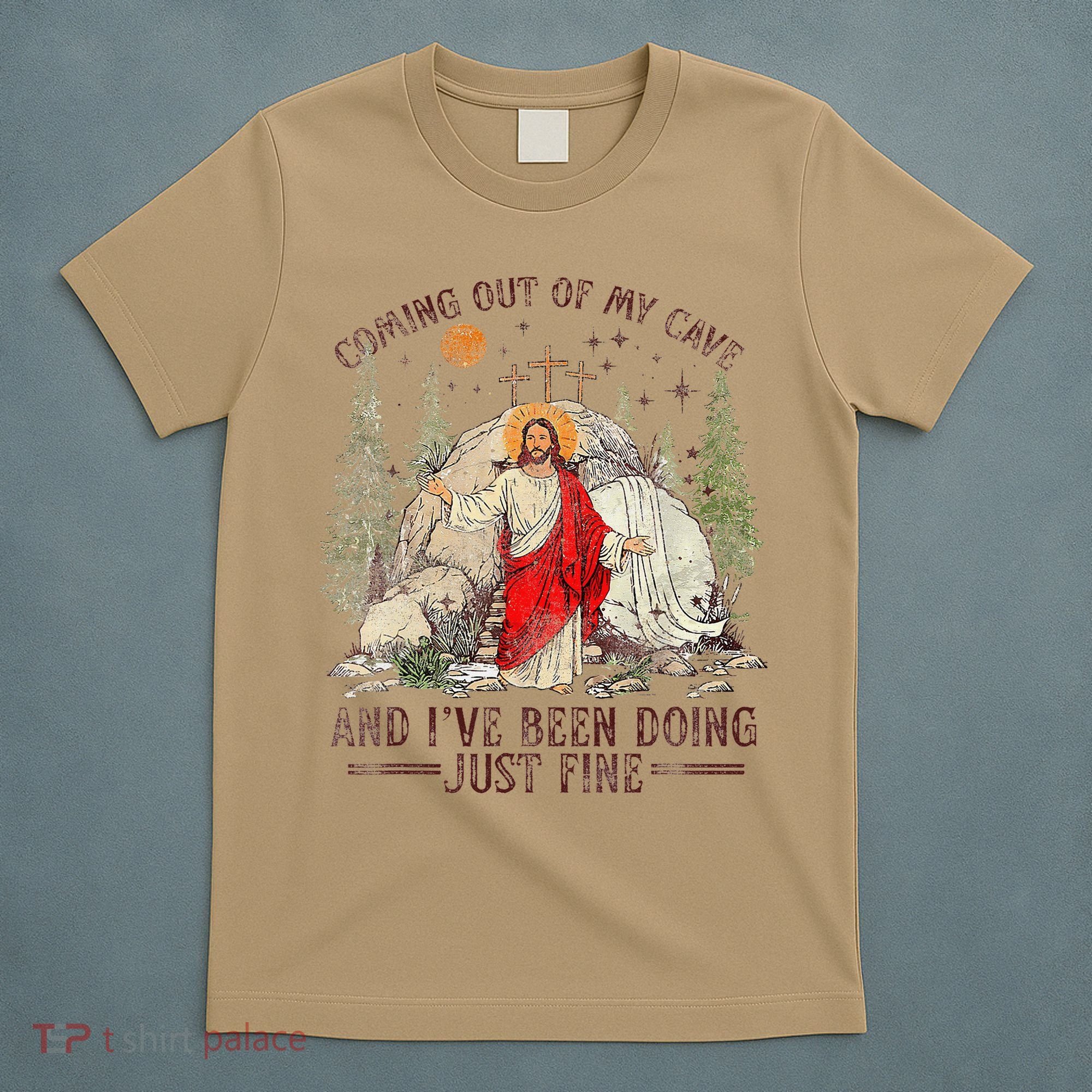 Jesus Coming Out Of My Cave And Ive Been Doing Just Fine T-Shirt