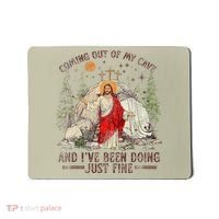 Jesus Coming Out Of My Cave And Ive Been Doing Just Fine Mousepad thumb 0