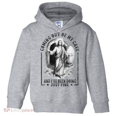 Jesus Coming Out Of My Cave And I've Been Doing Just Fine Toddler Hoodie
