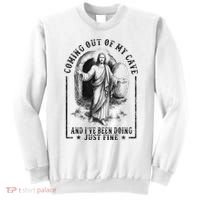 Jesus Coming Out Of My Cave And I've Been Doing Just Fine Sweatshirt thumb 0