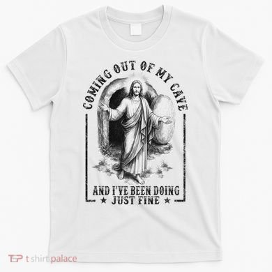 Jesus Coming Out Of My Cave And I've Been Doing Just Fine T-Shirt