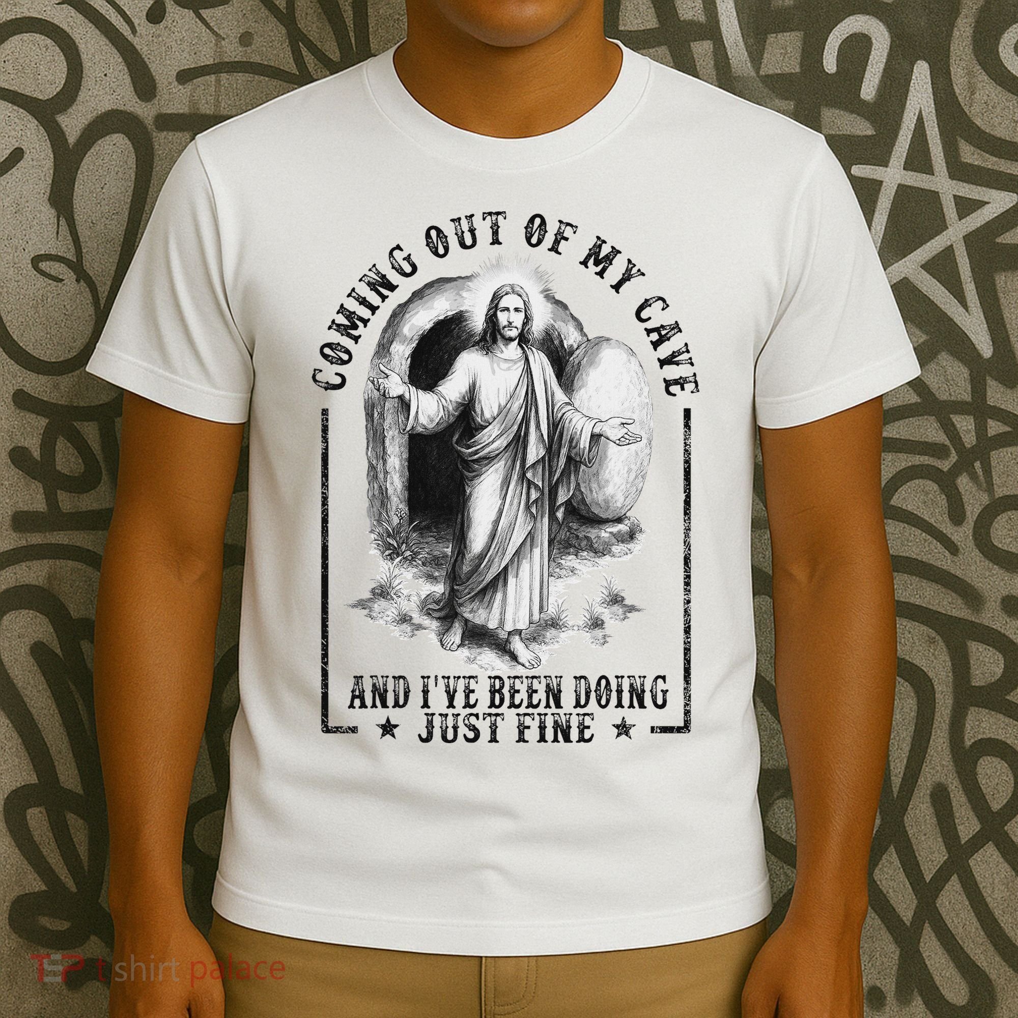 Jesus Coming Out Of My Cave And I've Been Doing Just Fine T-Shirt