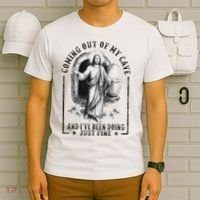 Jesus Coming Out Of My Cave And I've Been Doing Just Fine T-Shirt thumb 6