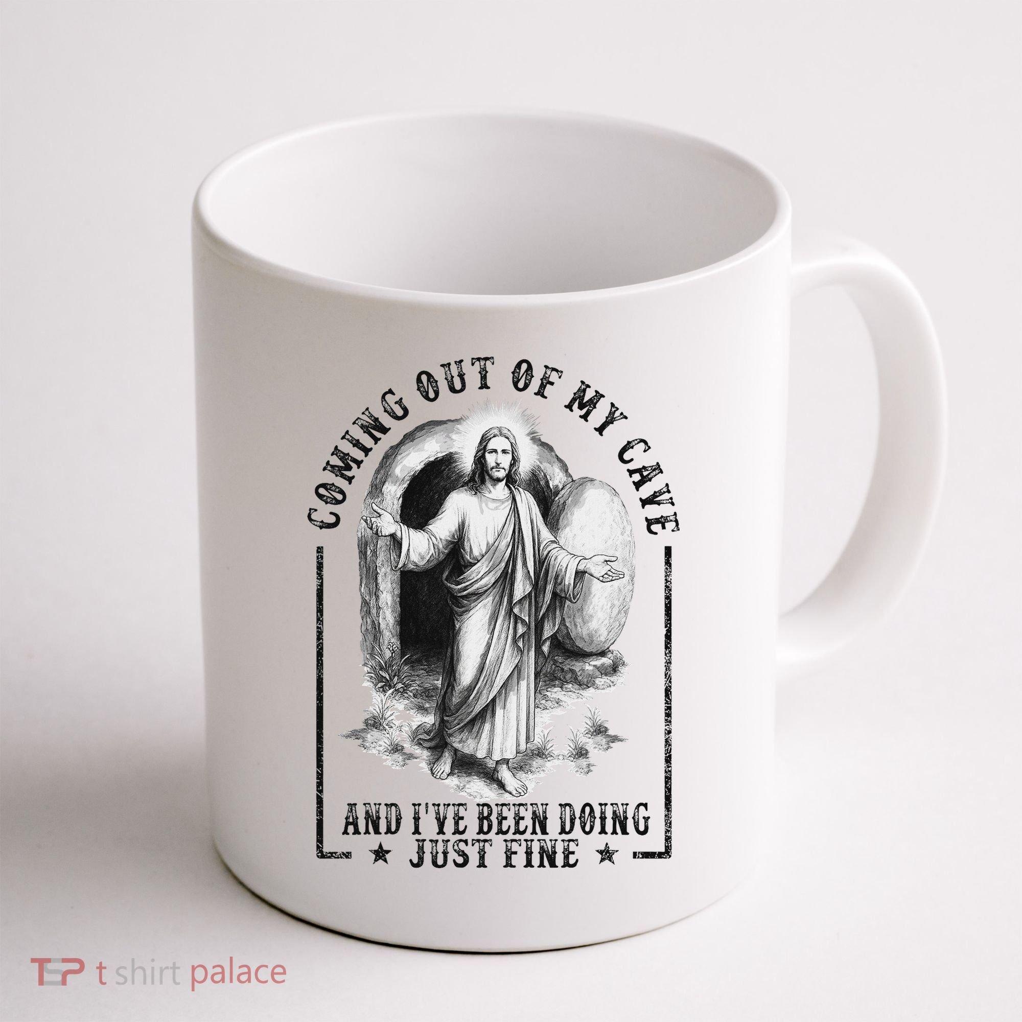 Jesus Coming Out Of My Cave And I've Been Doing Just Fine Coffee Mug