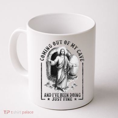 Jesus Coming Out Of My Cave And I've Been Doing Just Fine Coffee Mug
