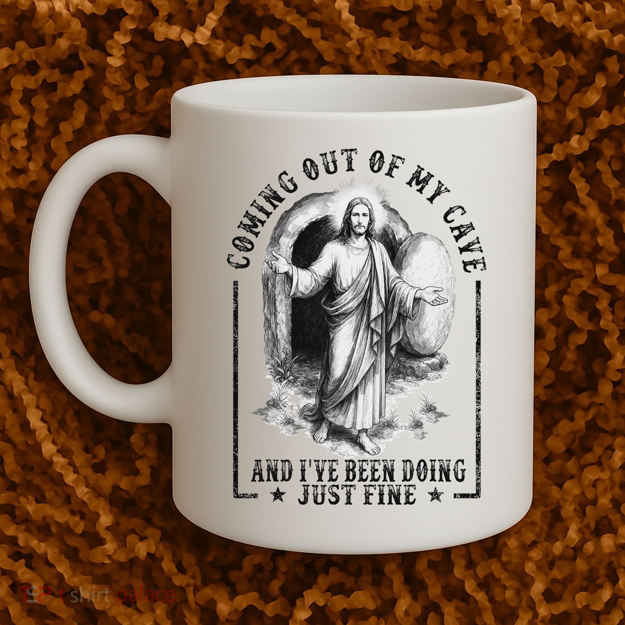 Jesus Coming Out Of My Cave And I've Been Doing Just Fine Coffee Mug